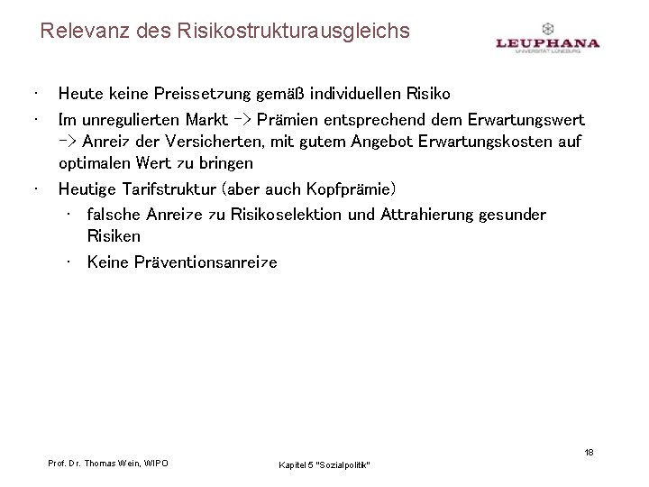 Relevanz des Risikostrukturausgleichs • • • Heute keine Preissetzung gemäß individuellen Risiko Im unregulierten