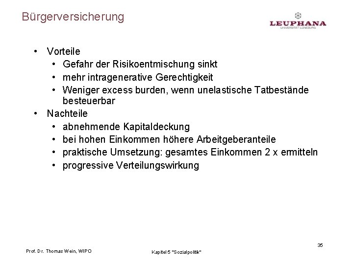 Bürgerversicherung • Vorteile • Gefahr der Risikoentmischung sinkt • mehr intragenerative Gerechtigkeit • Weniger