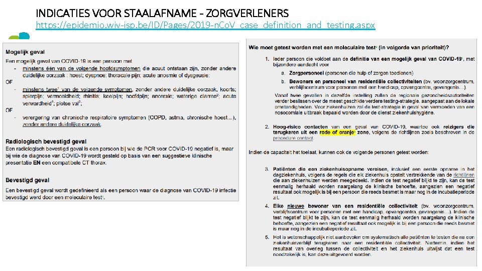 INDICATIES VOOR STAALAFNAME - ZORGVERLENERS https: //epidemio. wiv-isp. be/ID/Pages/2019 -n. Co. V_case_definition_and_testing. aspx 