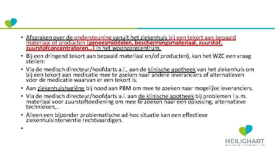  • Afspraken over de ondersteuning vanuit het ziekenhuis bij een tekort aan bepaald