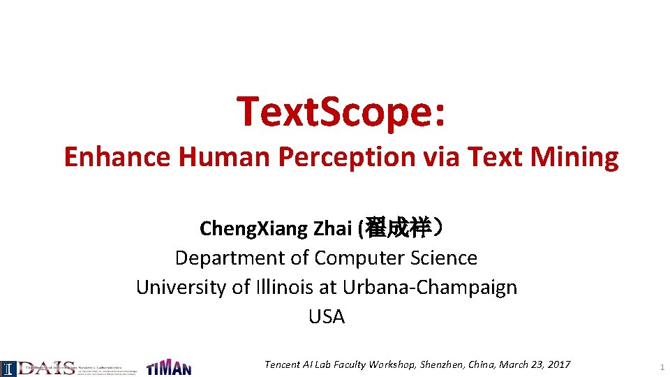 Text. Scope: Enhance Human Perception via Text Mining Cheng. Xiang Zhai (翟成祥） Department of