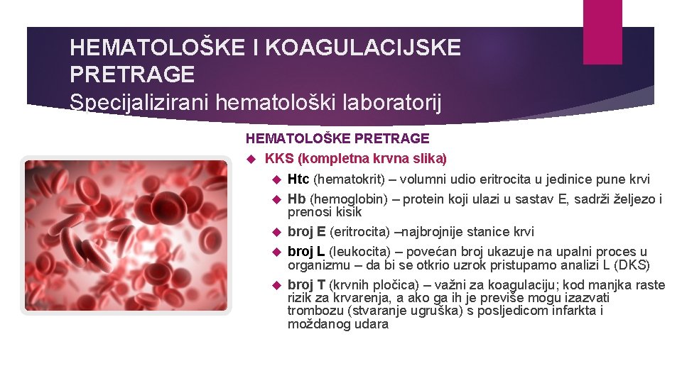 HEMATOLOŠKE I KOAGULACIJSKE PRETRAGE Specijalizirani hematološki laboratorij HEMATOLOŠKE PRETRAGE KKS (kompletna krvna slika) Htc