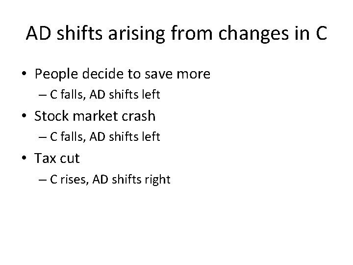 AD shifts arising from changes in C • People decide to save more –