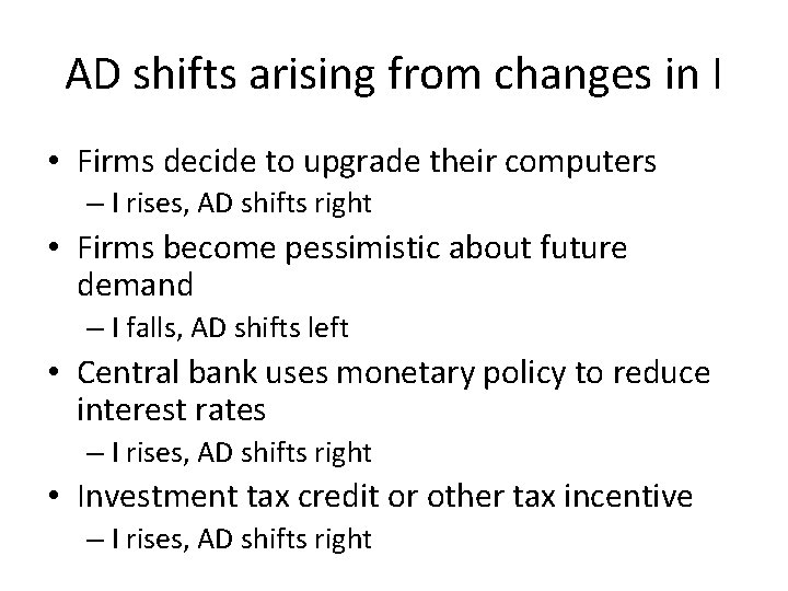 AD shifts arising from changes in I • Firms decide to upgrade their computers