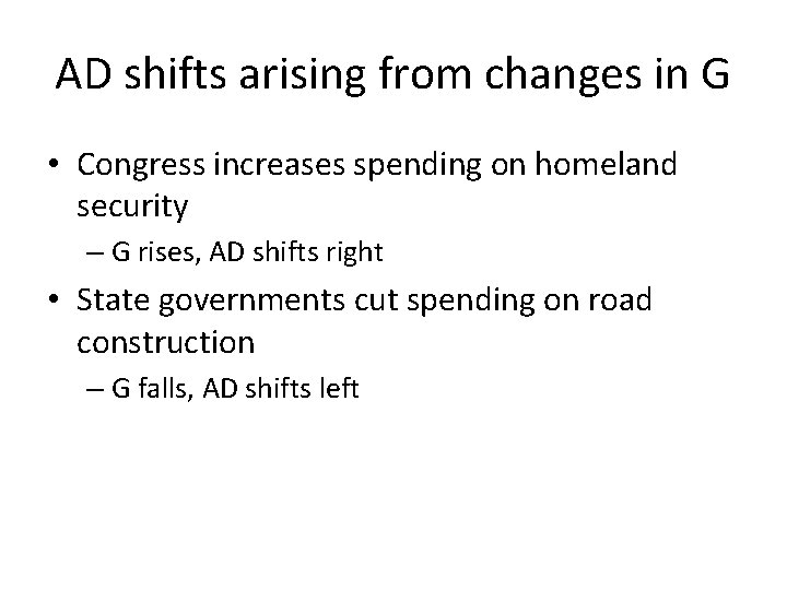 AD shifts arising from changes in G • Congress increases spending on homeland security