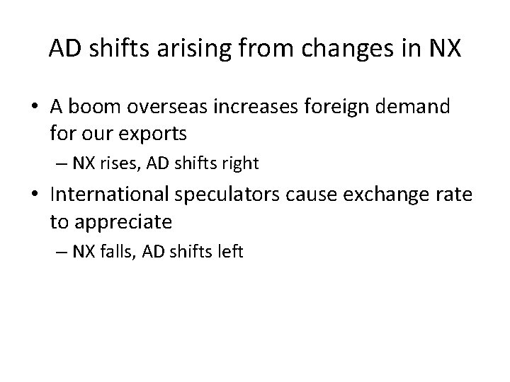 AD shifts arising from changes in NX • A boom overseas increases foreign demand