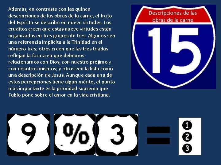 Además, en contraste con las quince descripciones de las obras de la carne, el