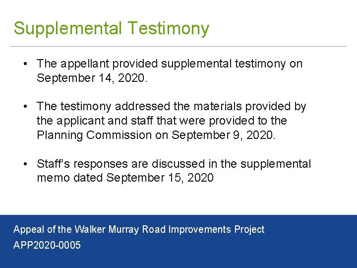 Supplemental Testimony • The appellant provided supplemental testimony on September 14, 2020. • The