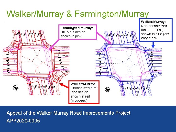 Walker/Murray & Farmington/Murray: Build-out design shown in pink Walker/Murray: Channelized turn lane design shown