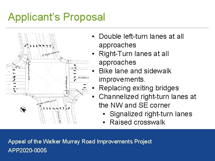 Applicant’s Proposal • Double left-turn lanes at all approaches • Right-Turn lanes at all