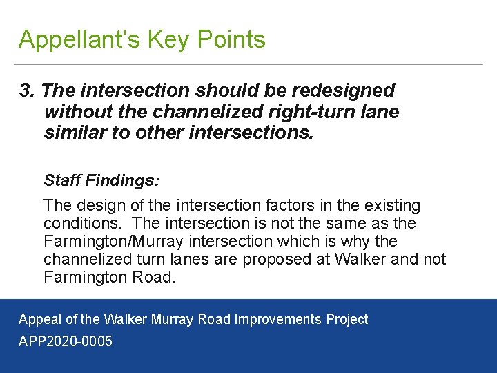 Appellant’s Key Points 3. The intersection should be redesigned without the channelized right-turn lane