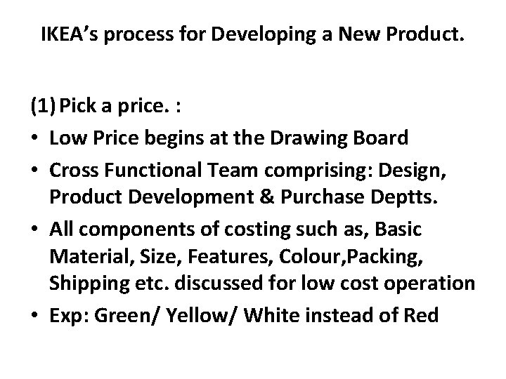 IKEA’s process for Developing a New Product. (1) Pick a price. : • Low