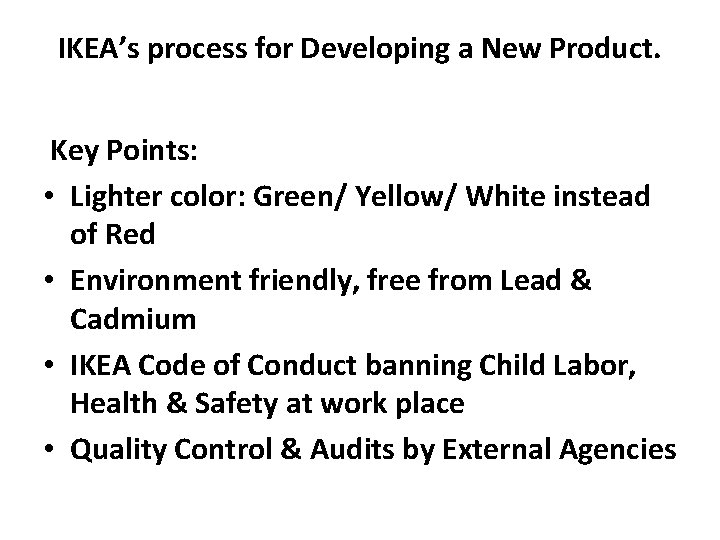 IKEA’s process for Developing a New Product. Key Points: • Lighter color: Green/ Yellow/