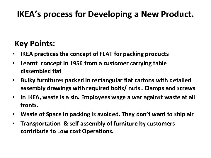 IKEA’s process for Developing a New Product. Key Points: • IKEA practices the concept