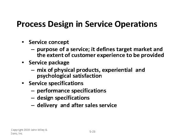 Process Design in Service Operations • Service concept – purpose of a service; it