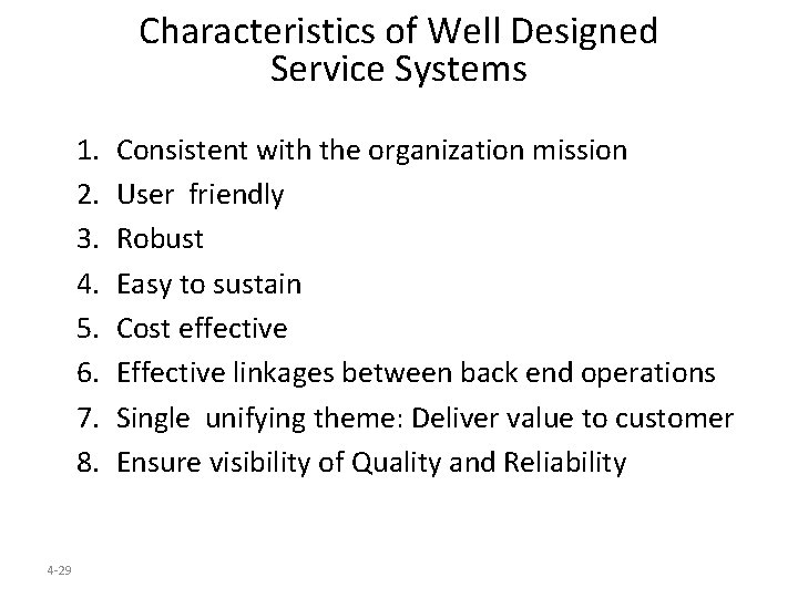 Characteristics of Well Designed Service Systems 1. 2. 3. 4. 5. 6. 7. 8. Characteristics of Well Designed Service Systems 1. 2. 3. 4. 5. 6. 7. 8.