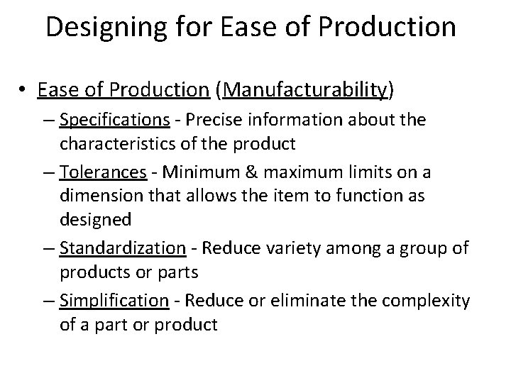 Designing for Ease of Production • Ease of Production (Manufacturability) – Specifications - Precise