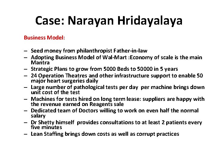 Case: Narayan Hridayalaya Business Model: – Seed money from philanthropist Father-in-law – Adopting Business