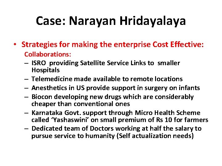 Case: Narayan Hridayalaya • Strategies for making the enterprise Cost Effective: Collaborations: – ISRO