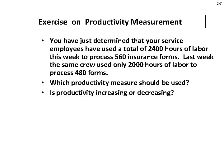 2 -7 Exercise on Productivity Measurement • You have just determined that your service 2 -7 Exercise on Productivity Measurement • You have just determined that your service