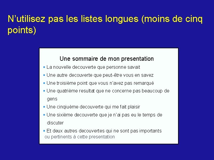 N’utilisez pas les listes longues (moins de cinq points) Une sommaire de mon presentation