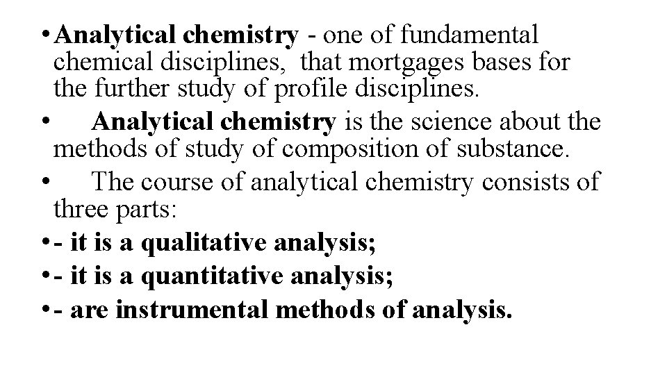  • Analytical chemistry - one of fundamental chemical disciplines, that mortgages bases for