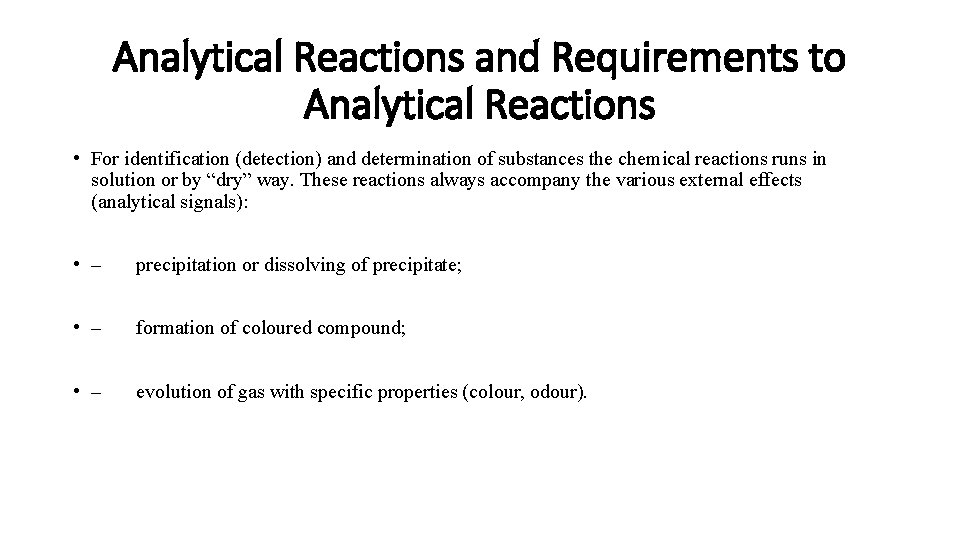 Analytical Reactions and Requirements to Analytical Reactions • For identification (detection) and determination of