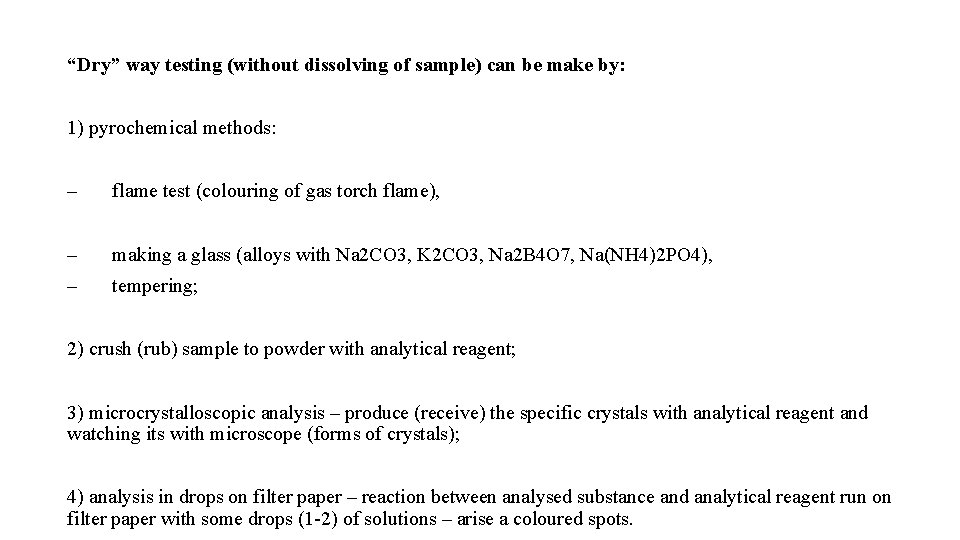 “Dry” way testing (without dissolving of sample) can be make by: 1) pyrochemical methods:
