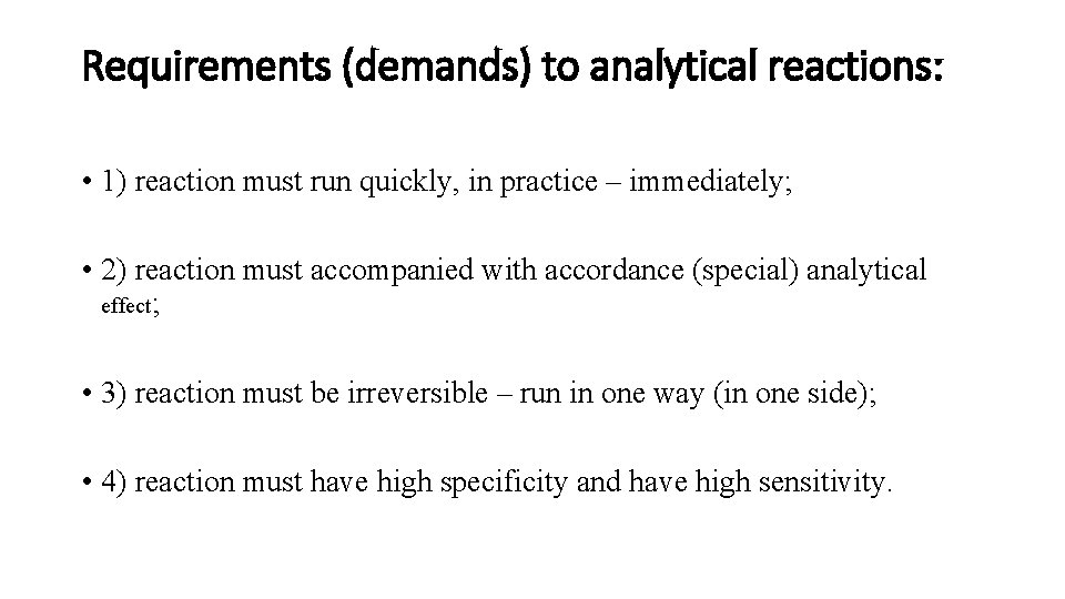 Requirements (demands) to analytical reactions: • 1) reaction must run quickly, in practice –
