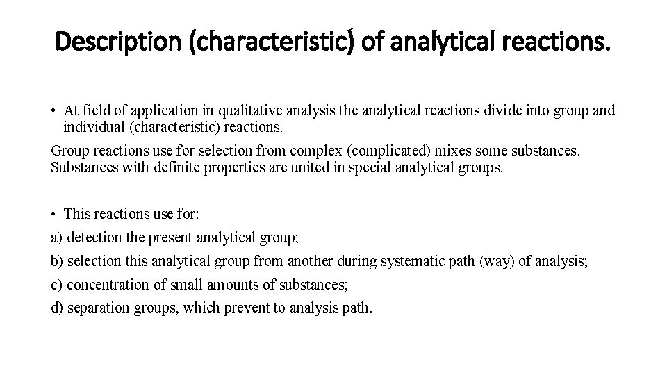 Description (characteristic) of analytical reactions. • At field of application in qualitative analysis the