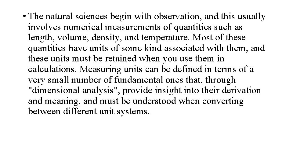  • The natural sciences begin with observation, and this usually involves numerical measurements