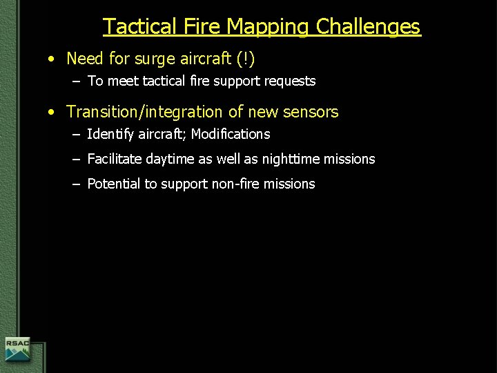 Tactical Fire Mapping Challenges • Need for surge aircraft (!) – To meet tactical