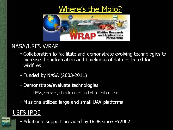 Where’s the Mojo? NASA/USFS WRAP • Collaboration to facilitate and demonstrate evolving technologies to