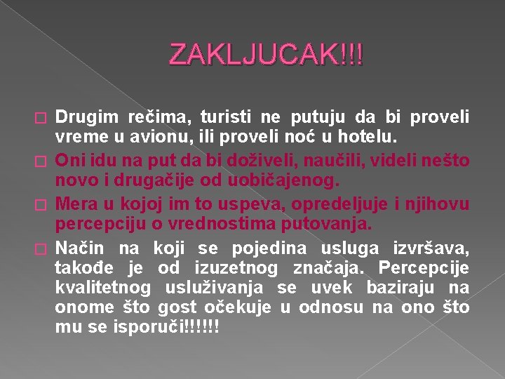 ZAKLJUCAK!!! Drugim rečima, turisti ne putuju da bi proveli vreme u avionu, ili proveli