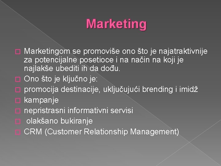 Marketing � � � � Marketingom se promoviše ono što je najatraktivnije za potencijalne