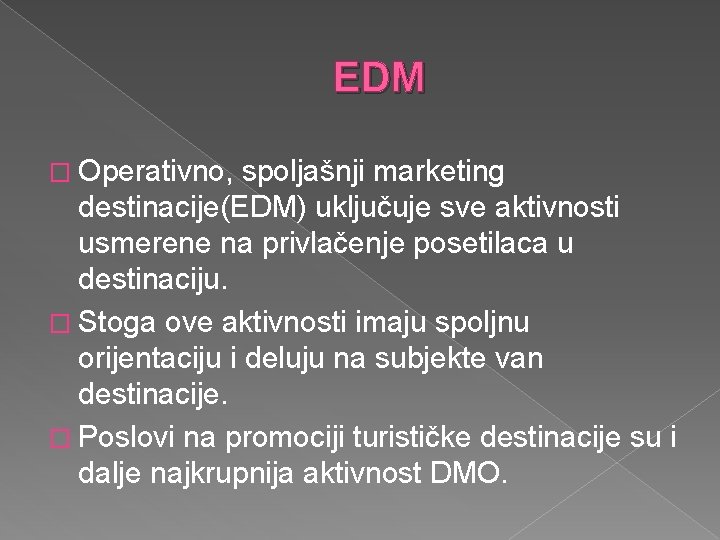 EDM � Operativno, spoljašnji marketing destinacije(EDM) uključuje sve aktivnosti usmerene na privlačenje posetilaca u