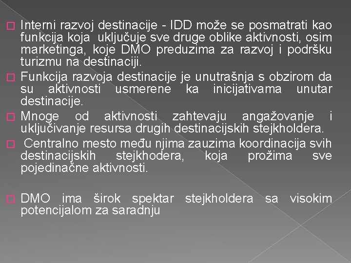 Interni razvoj destinacije - IDD može se posmatrati kao funkcija koja uključuje sve druge