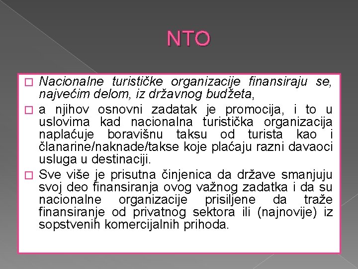 NTO Nacionalne turističke organizacije finansiraju se, najvećim delom, iz državnog budžeta, � a njihov