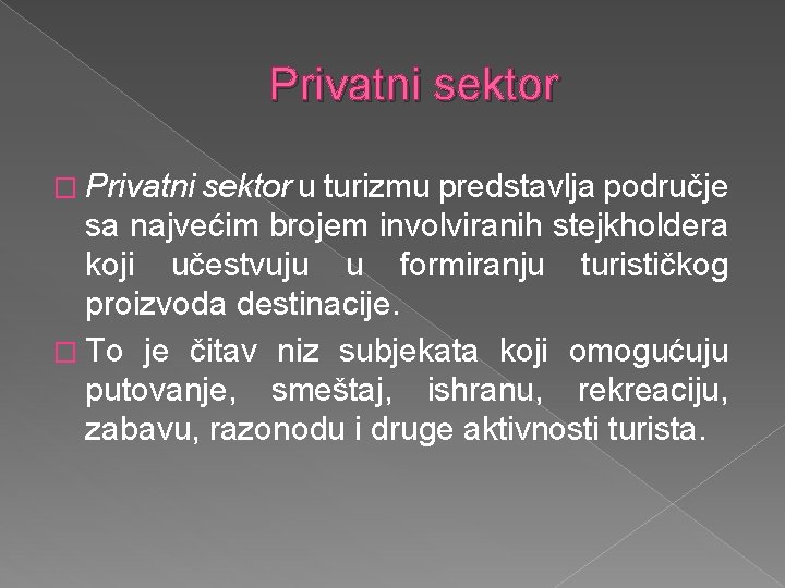 Privatni sektor � Privatni sektor u turizmu predstavlja područje sa najvećim brojem involviranih stejkholdera