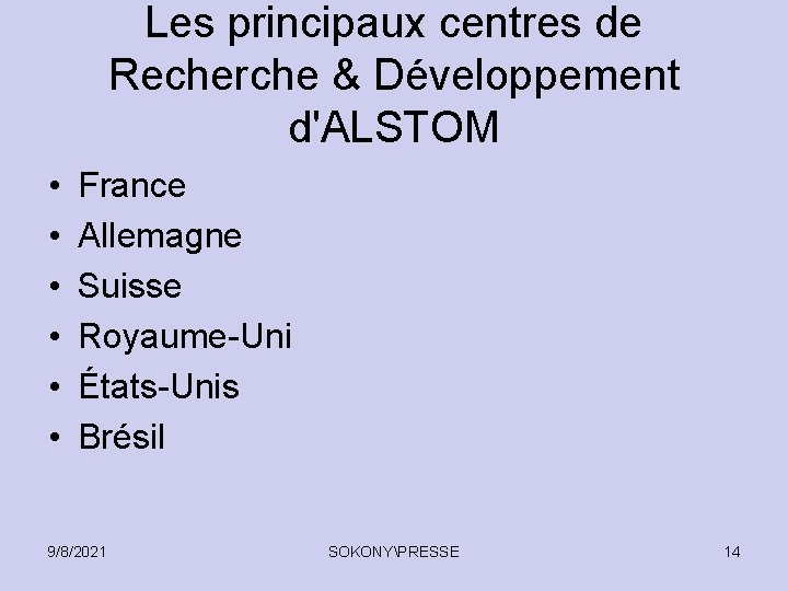 Les principaux centres de Recherche & Développement d'ALSTOM • • • France Allemagne Suisse