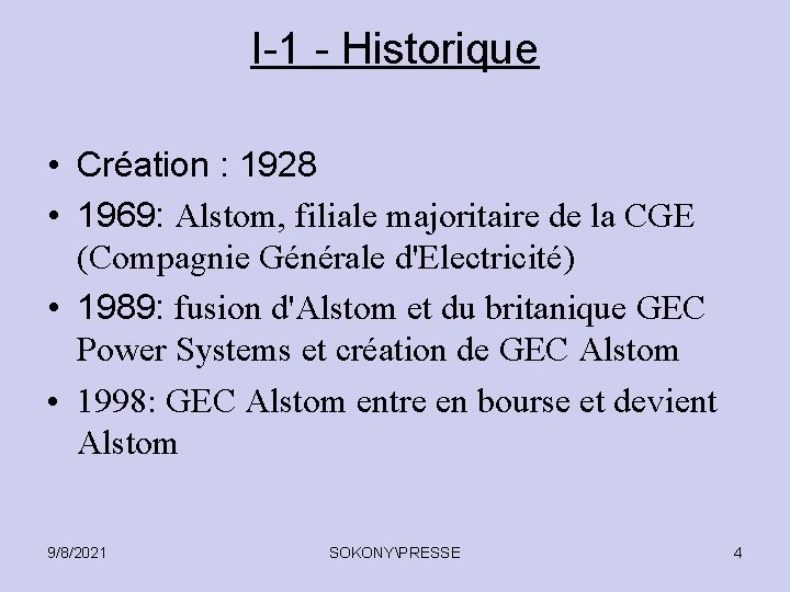 I-1 - Historique • Création : 1928 • 1969: Alstom, filiale majoritaire de la