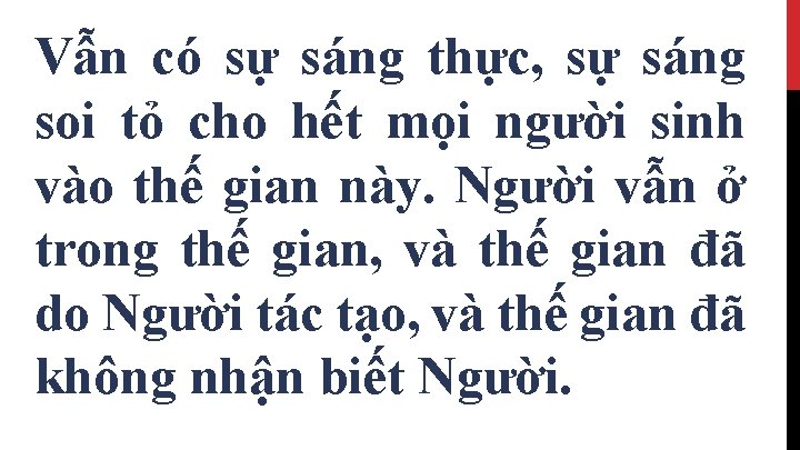 Vẫn có sự sáng thực, sự sáng soi tỏ cho hết mọi người sinh