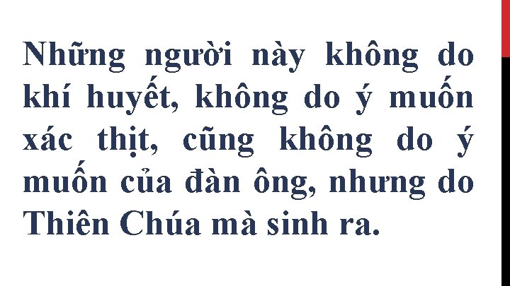 Những người này không do khí huyết, không do ý muốn xác thịt, cũng