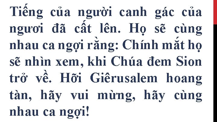 Tiếng của người canh gác của ngươi đã cất lên. Họ sẽ cùng nhau
