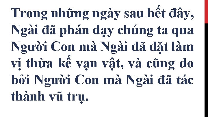 Trong những ngày sau hết đây, Ngài đã phán dạy chúng ta qua Người
