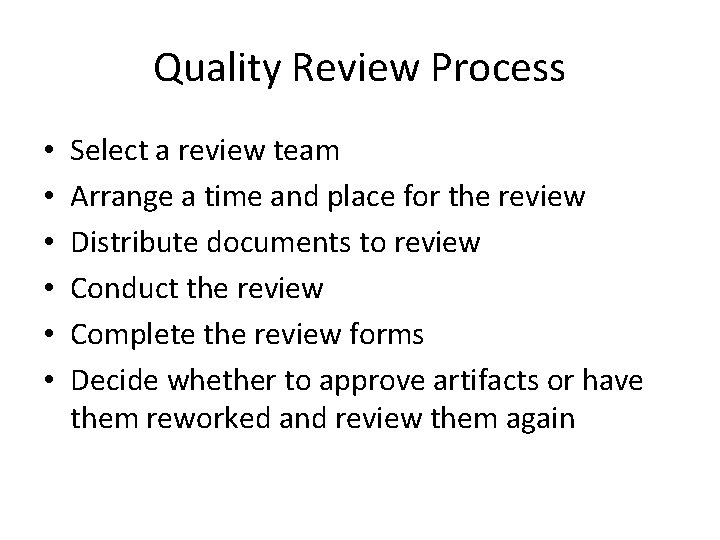 Quality Review Process • • • Select a review team Arrange a time and