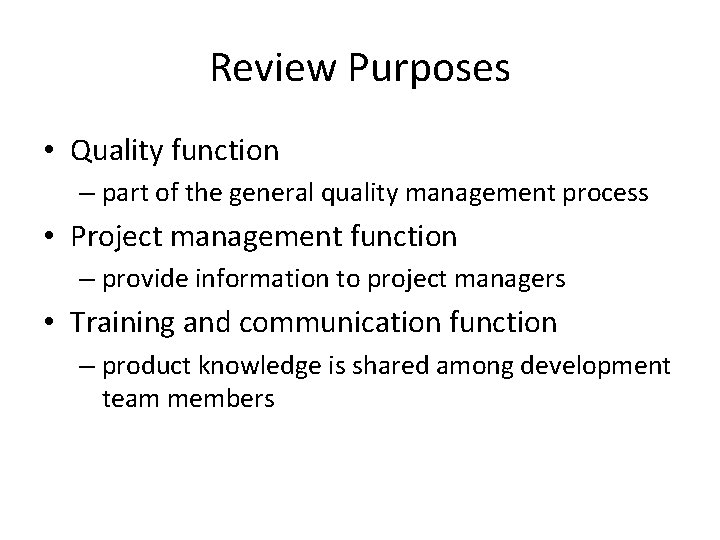 Review Purposes • Quality function – part of the general quality management process •