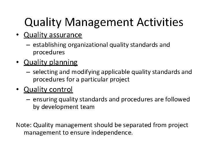 Quality Management Activities • Quality assurance – establishing organizational quality standards and procedures •