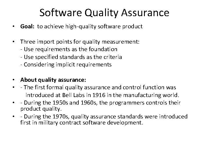 Software Quality Assurance • Goal: to achieve high-quality software product • Three import points