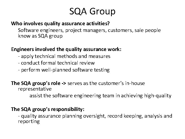 SQA Group Who involves quality assurance activities? Software engineers, project managers, customers, sale people